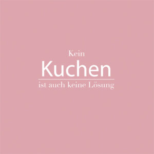 Serviette „Kein Kuchen ist…“